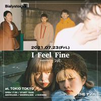 【 Bialystocks / The ティバ 】I Feel Fine