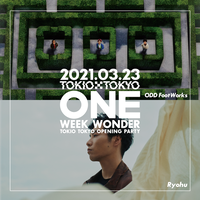 【ODD Foot Works × Ryohu】TOKIO TOKYO OPENING PARTY ONE WEEK WONDER