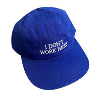 IDEA I DON’T WORK HERE CAP