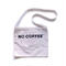 NO COFFEE SHOULDER BAG (WHITE)