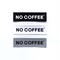 NO COFFEE ステッカー大3枚セット