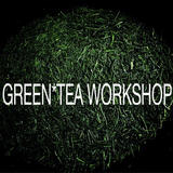 GREEN*TEA WORKSHOP