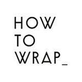 HOW TO WRAP_