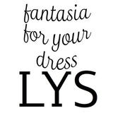 LYS -fantasia for your dress-