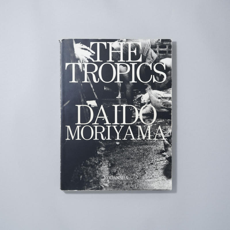 森山大道 写真集『THE TROPICS』 THE TROPICS / 森山大道 | ON THE BOOKS